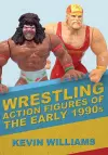 Wrestling Action Figures of the Early 1990s cover
