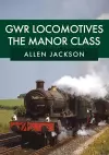 GWR Locomotives: The Manor Class cover