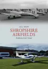 Shropshire Airfields Through Time cover