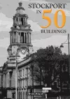 Stockport in 50 Buildings cover