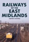 Railways of the East Midlands cover