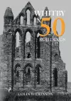 Whitby in 50 Buildings cover