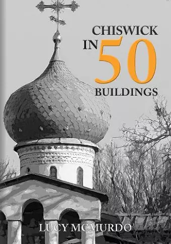 Chiswick in 50 Buildings cover
