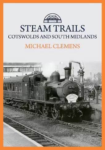 Steam Trails: Cotswolds and South Midlands cover