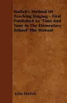 Hullah's Method Of Teaching Singing - First Published As 'Time And Tune In The Elementary School' The Manual cover