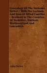 Genealogy Of The Surname Yarker - With The Leyburn, And Several Allied Families - Resident In The Counties Of Yorkshire, Durham, Westmoreland And Lancashire cover