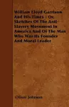 William Lloyd Garrison And His Times - Or, Sketches Of The Anti-Slavery Movement In America And Of The Man Who Was Its Founder And Moral Leader cover