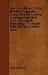 The Lord's Prayer In Five Hundred Languages - Comprising The Leading Languages And Their Principal Dialects Throughout The World With The Places Where Spoken cover