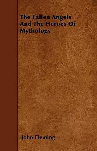 The Fallen Angels And The Heroes Of Mythology cover