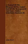 A Manual Of The Diseases Of The Camel And Of His Management And Uses - Indian Veterinary Manuals III. cover