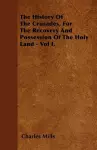 The History Of The Crusades, For The Recovery And Possession Of The Holy Land - Vol I. cover