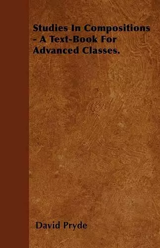 Studies In Compositions - A Text-Book For Advanced Classes. cover