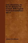 Irish Minstrelsy, Or Bardic Remains Of Ireland, With English Poetical Translations - Vol. II cover