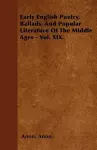 Early English Poetry, Ballads, And Popular Literature Of The Middle Ages - Vol. XIX. cover