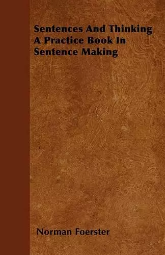 Sentences And Thinking A Practice Book In Sentence Making cover