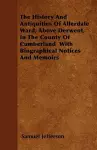 The History And Antiquities Of Allerdale Ward, Above Derwent, In The County Of Cumberland With Biographical Notices And Memoirs cover