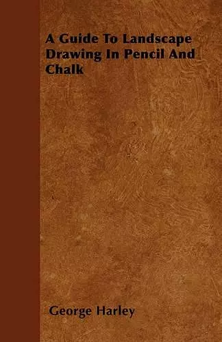 A Guide To Landscape Drawing In Pencil And Chalk cover