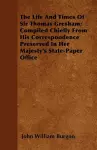 The Life And Times Of Sir Thomas Gresham; Compiled Chiefly From His Correspondence Preserved In Her Majesty's State-Paper Office cover