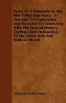 Notes Of A Naturalist In The Nile Valley And Malta - A Narrative Of Exploration And Research In Connection With The Natural History, Geology, And Archaeology Of The Lower Nile And Maltese Islands cover