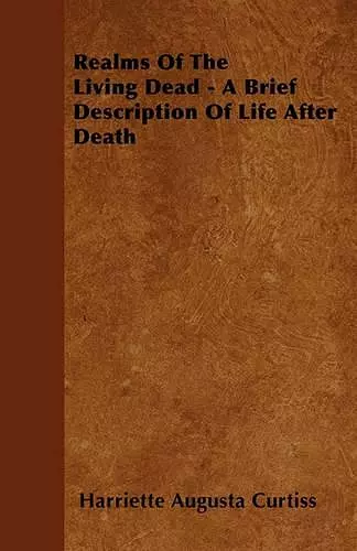 Realms Of The Living Dead - A Brief Description Of Life After Death cover