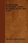 Realms Of The Living Dead - A Brief Description Of Life After Death cover