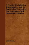 A Treatise On Spherical Trigonometry, And Its Application To Geodesy And Astronomy, With Numerous Examples cover