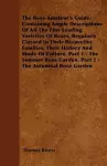 The Rose Amateur's Guide; Containing Ample Descriptions Of All The Fine Leading Varieties Of Roses, Regularly Classed In Their Respective Families, Their History And Mode Of Culture; In Two Parts. Part 1 - The Summer Rose Garden. Part 2 - The Autumnal R cover