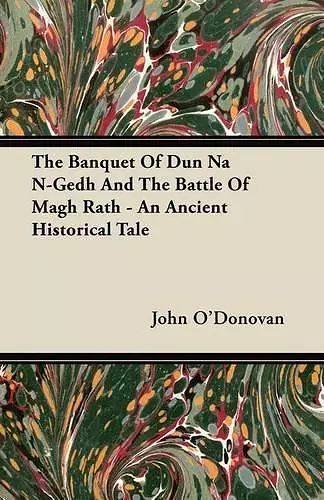 The Banquet Of Dun Na N-Gedh And The Battle Of Magh Rath - An Ancient Historical Tale cover