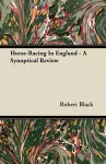 Horse-Racing In England - A Synoptical Review cover