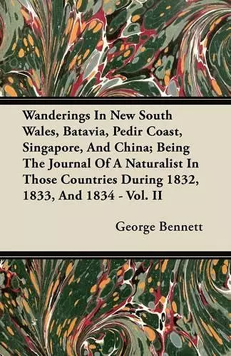 Wanderings In New South Wales, Batavia, Pedir Coast, Singapore, And China; Being The Journal Of A Naturalist In Those Countries During 1832, 1833, And 1834 - Vol. II cover