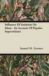 Influence Of Animism On Islam - An Account Of Popular Superstitions cover