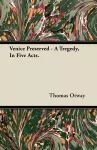 Venice Preserved - A Tregedy, In Five Acts. cover