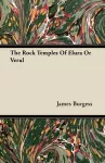 The Rock Temples Of Elura Or Verul cover