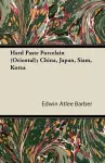 Hard Paste Porcelain (Oriental); China, Japan, Siam, Korea cover