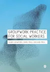 Groupwork Practice for Social Workers cover