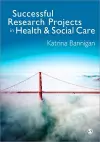 Successful Research Projects in Health and Social Care cover