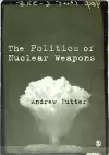 The Politics of Nuclear Weapons cover