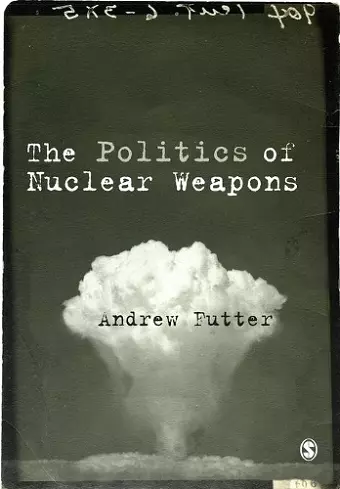 The Politics of Nuclear Weapons cover