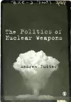 The Politics of Nuclear Weapons cover