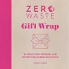 Zero Waste: Gift Wrap cover