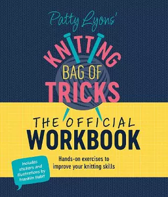 Patty Lyons' Knitting Bag of Tricks: the Official Workbook cover