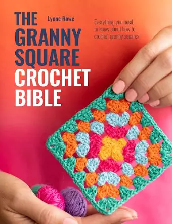 The Granny Square Crochet Bible cover