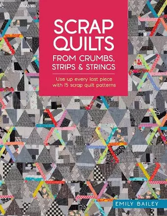 Scrap Quilts from Crumbs, Strips and Strings cover