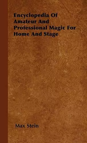 Encyclopedia Of Amateur And Professional Magic For Home And Stage cover