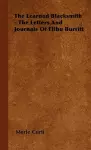 The Learned Blacksmith - The Letters And Journals Of Elihu Burritt cover