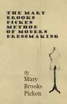 The Mary Brooks Picken Method Of Modern Dressmaking cover