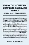 Francois Couperin Complete Keyboard Works - Series One - Ordres I-XIII cover