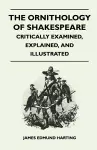 The Ornithology Of Shakespeare - Critically Examined, Explained, And Illustrated cover