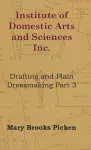 Institute Of Domestic Arts And Sciences - Drafting And Plain Dressmaking Part 3 cover