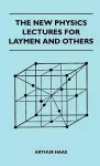 The New Physics Lectures For Laymen And Others cover